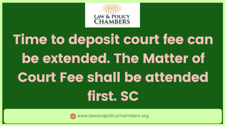Time granted to deposit court fee lawandpolicychambers