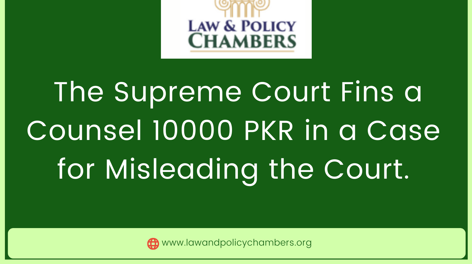 The Supreme Court Fins a Counsel 10000 PKR in a Case for Misleading the Court.