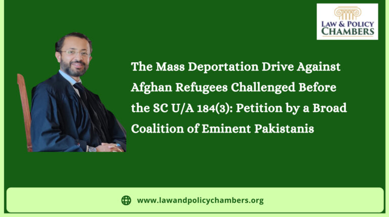 The Mass Deportation Drive Against Afghan Refugees Challenged Before the SC U/A 184(3): Petition by a Broad Coalition of Eminent Pakistanis