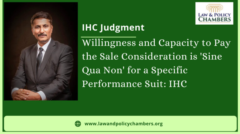 Willingness and Capacity to Pay the Sale Consideration is ‘Sine Qua Non’ for a Specific Performance Suit: IHC