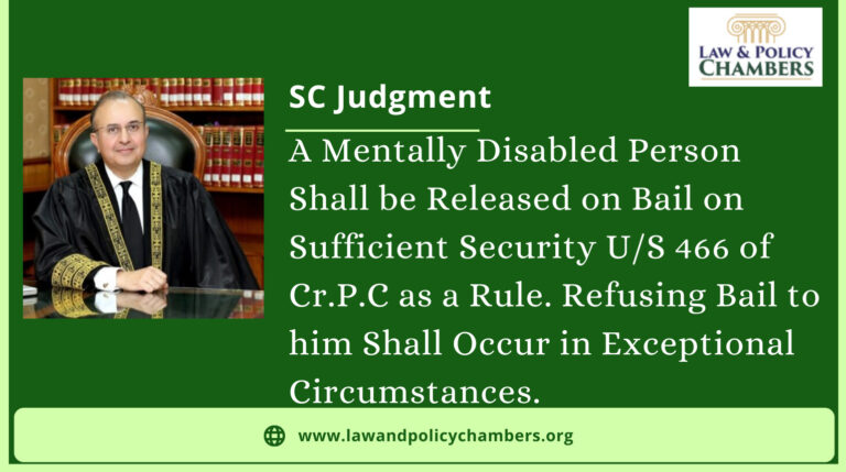 A Mentally Disabled Person Shall be Released on Bail on Sufficient Security U/S 466 of Cr.P.C as a Rule. Refusing Bail to him Shall Occur in Exceptional Circumstances: SC