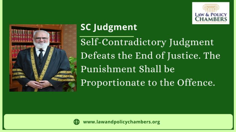 Self-Contradictory Judgment Defeats the End of Justice. The Punishment Shall be Proportionate to the Offence.