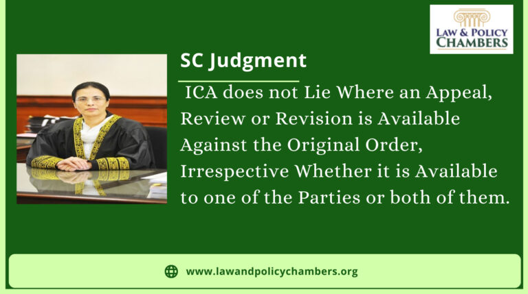 ICA does not Lie Where an Appeal, Review or Revision is Available Against the Original Order, Irrespective Whether it is Available to one of the Parties or both of them.
