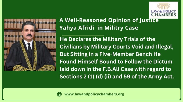 Justice Yahya Afridi Declares the Military Trials of the Civilians by Military Courts Void and Illegal